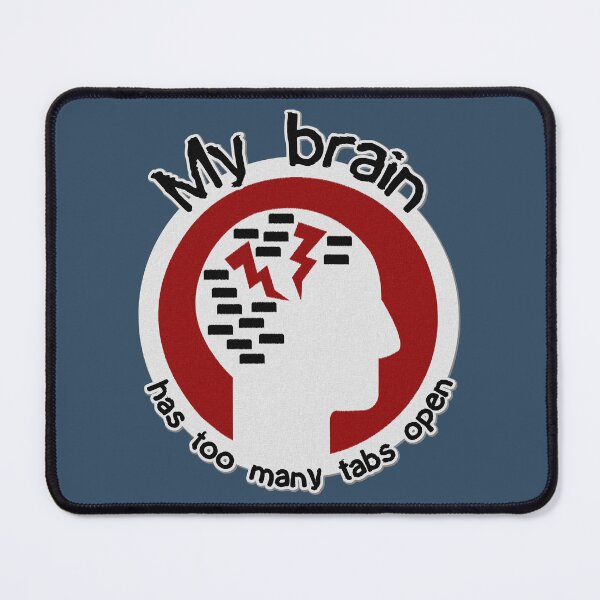 Item preview, My brain has too many tabs open designed and sold by SolidEarthArt.