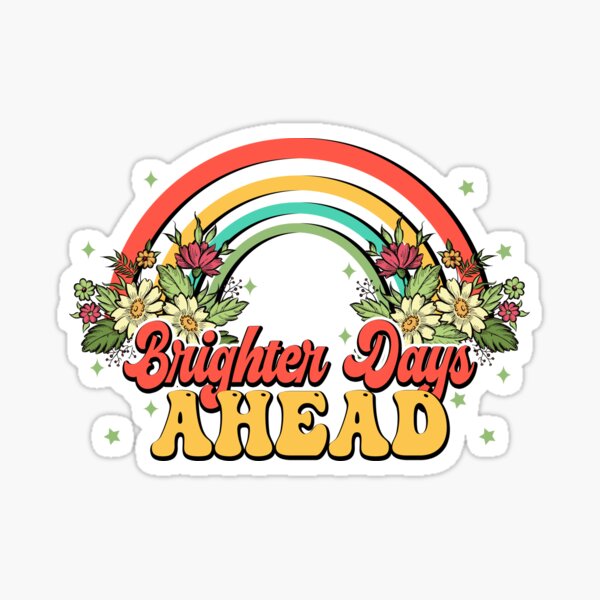 Brighter Days Ahead Rainbow Retro Positivity Mental Health Quotes Positive Vibes Glossy Sticker