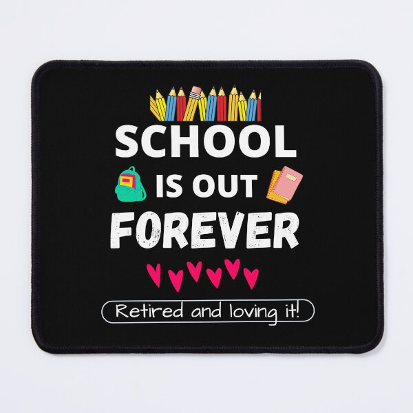 Item preview, School is Out Forever Retired and Loving it designed and sold by NerdGrrl.