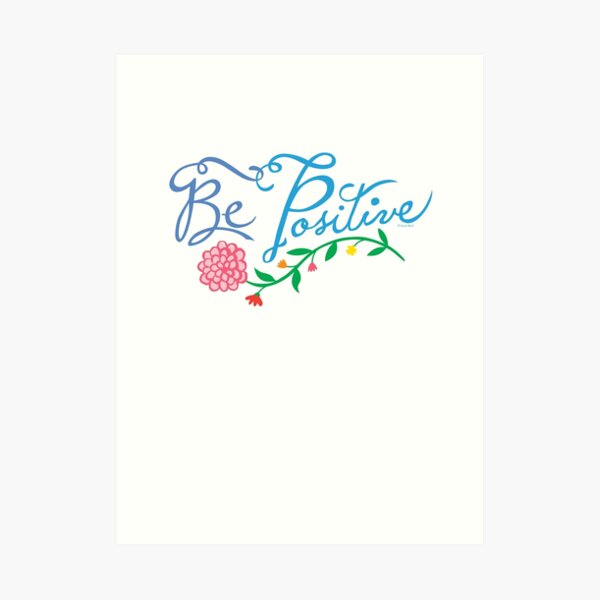 Be Positive Art Print