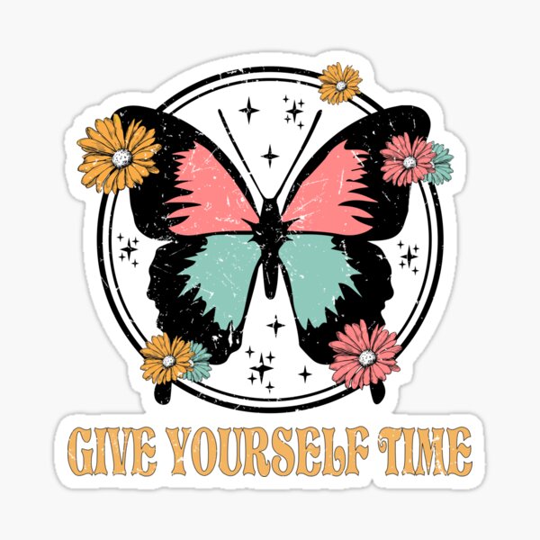 Give Yourself Time Butterfly Retro Positivity Mental Health Quotes Positive Vibes Glossy Sticker