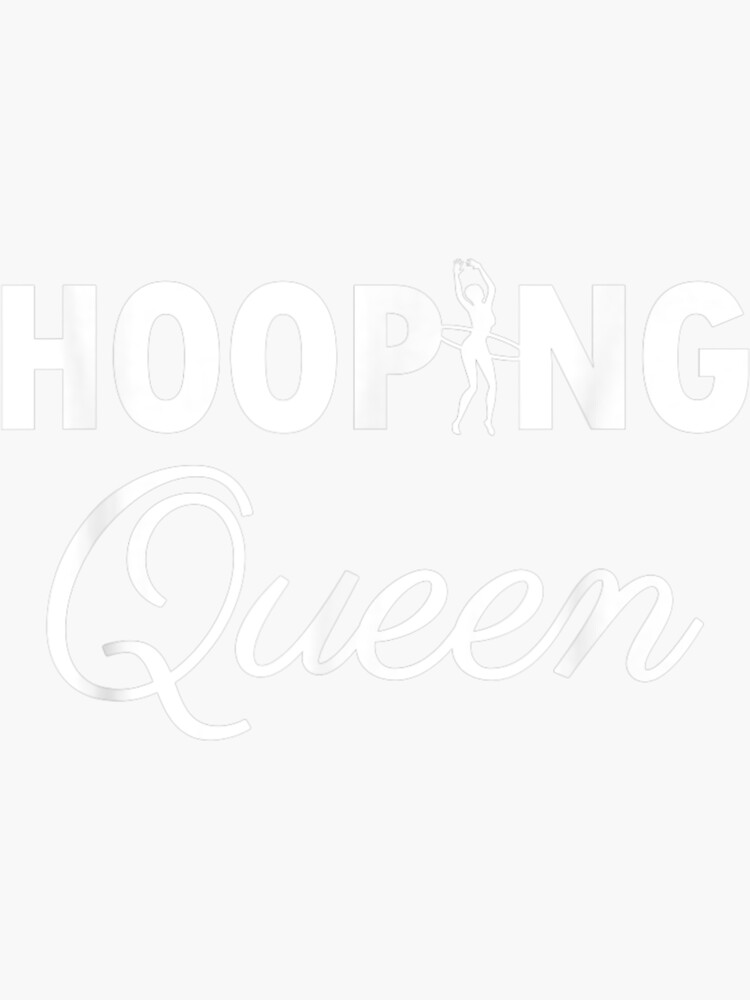 Hooping Queen Hula Hooping Hooper Hooping Fitness Hula Hoop Sticker By Kristenkollar Redbubble 