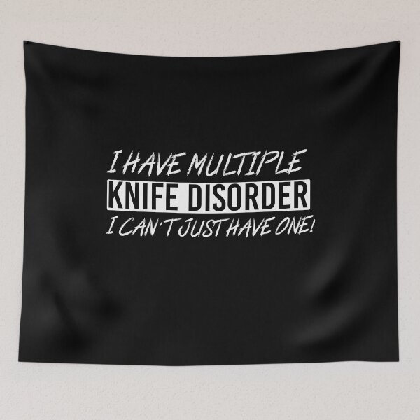 Item preview, I Have multiple Knife Disorder I Cant Just Have One designed and sold by Luna1Shop.