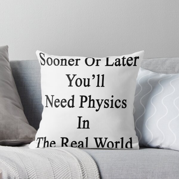 Item preview, Sooner Or Later You'll Need Physics In The Real World  designed and sold by supernova23.