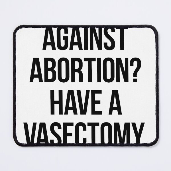 Item preview, Against Abortion? Have a Vasectomy designed and sold by Katharine Andrew.