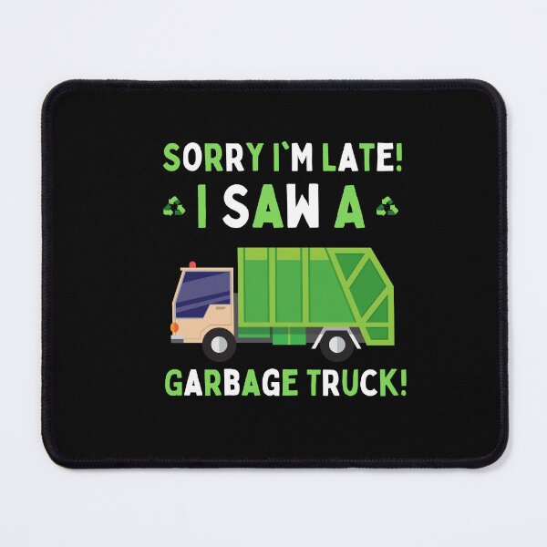 Item preview, Sorry I'm Late I Saw a Garbage Truck Toddler Boys designed and sold by Str8like dattshirts.