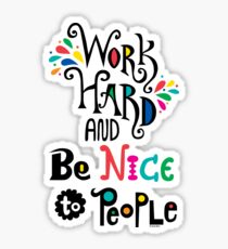 Work Hard & Be Nice To People Sticker
