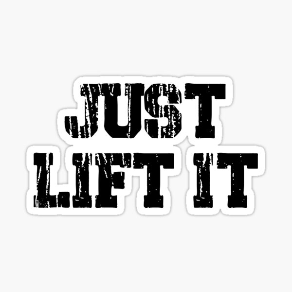 "Just Lift It Weightlifting Workout Gym" Sticker for Sale by