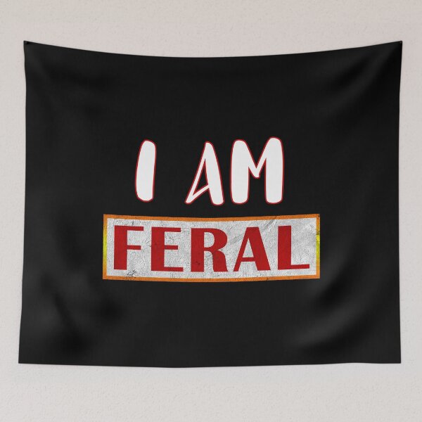 Item preview, I Am Feral designed and sold by Lori Gough.