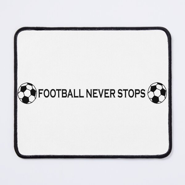 Item preview, FOOTBALL NEVER STOPS designed and sold by DKMarcaz.