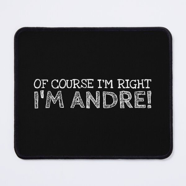 Item preview, Of Course I’m Right I’m Andre Funny Personalized Name designed and sold by MariosNydras.