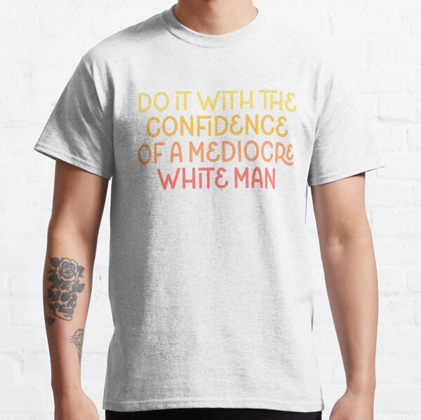Vista previa del artículo con la obra «Hombre blanco mediocre», diseñado y vendido por Hey, Alexa.