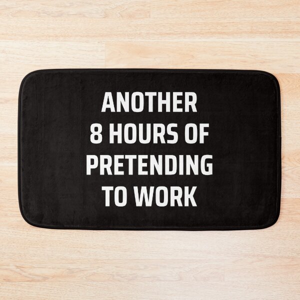 Item preview, another 8 hours of pretending to work designed and sold by kjatrendytees.