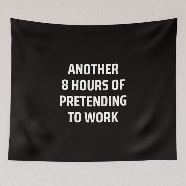 Item preview, another 8 hours of pretending to work designed and sold by kjatrendytees.