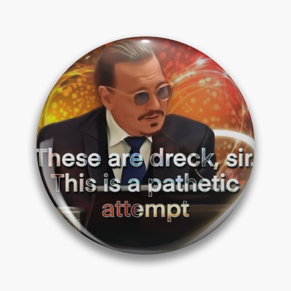 Item preview, Johnny Depp These Are Dreck, Sir. This is a Pathetic Attempt. funny trial meme designed and sold by MunsyArt.