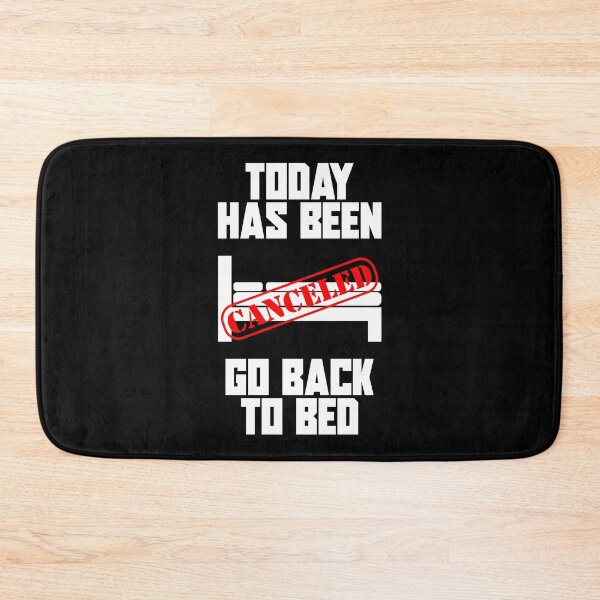 Item preview, Today has been canceled go back to bed designed and sold by ProdbyNiECO.
