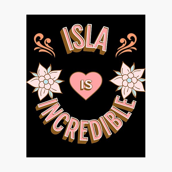 Item preview, Isla is Incredible - First Names - Birthday Gifts - Alliteration Fans designed and sold by epicthoughts.