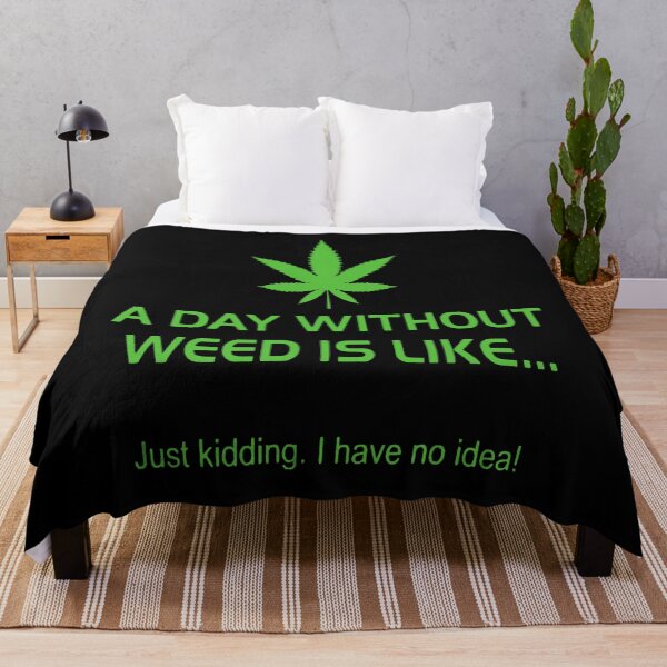 Item preview, A Day Without Weed Is Like Just Kidding I Have No Idea designed and sold by tamara-art.