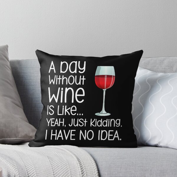 Item preview, A Day Without Wine Is Like Just Kidding Funny Wine Lover designed and sold by tamara-art.