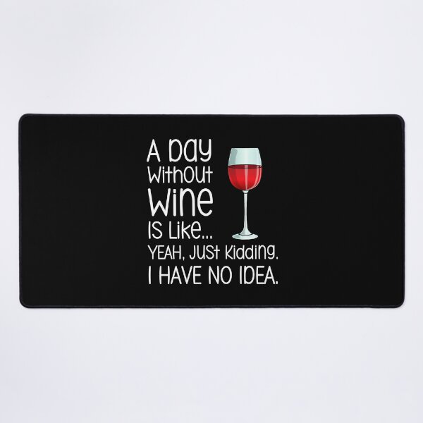 Item preview, A Day Without Wine Is Like Just Kidding Funny Wine Lover designed and sold by tamara-art.