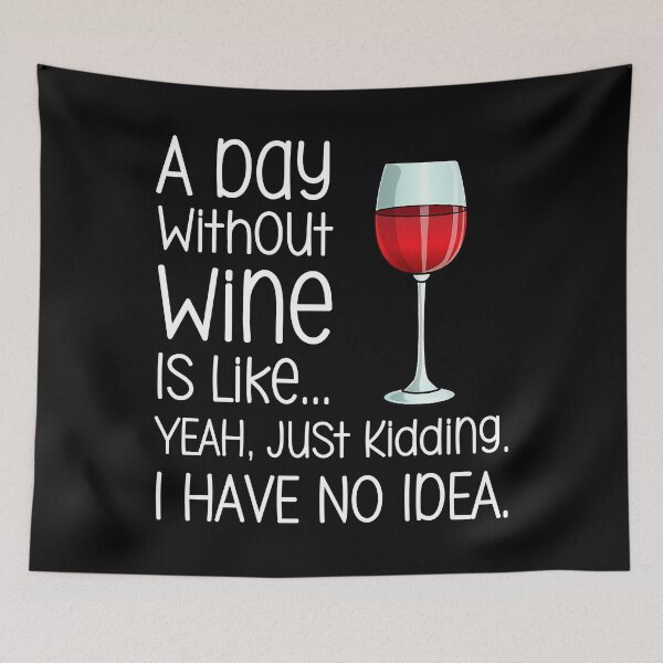 Item preview, A Day Without Wine Is Like Just Kidding Funny Wine Lover designed and sold by tamara-art.