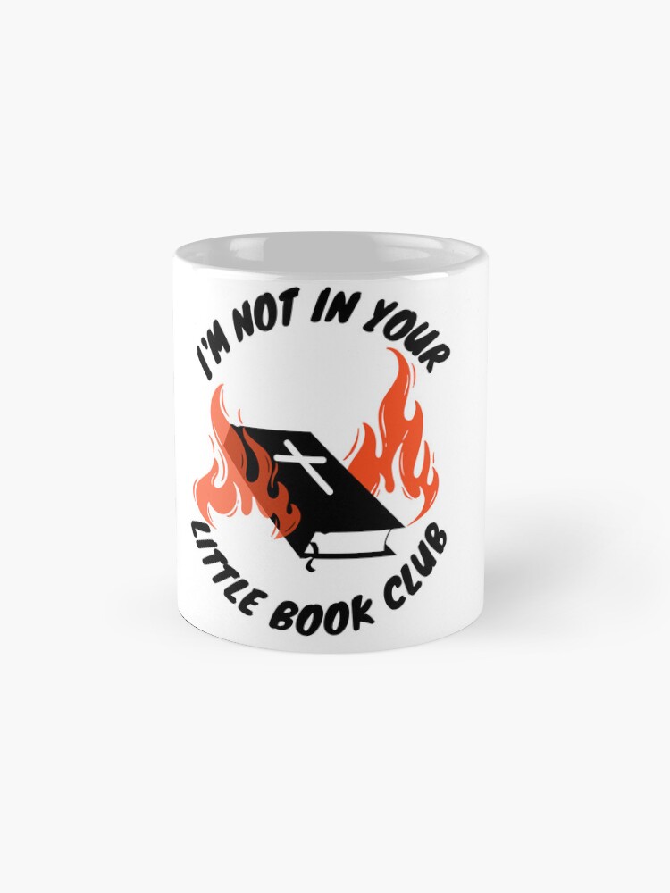 Alternate view of "I'm not in your little book club" Mug