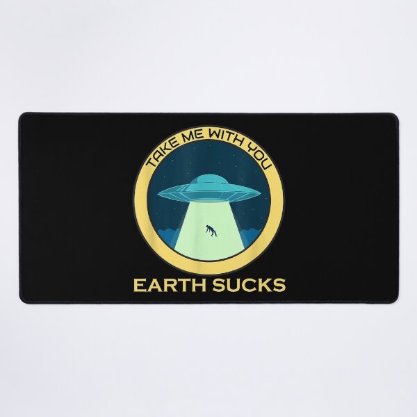Item preview, Earth Sucks Take Me With You Funny Alien Abduction | Abducted by Aliens designed and sold by Qudkin.
