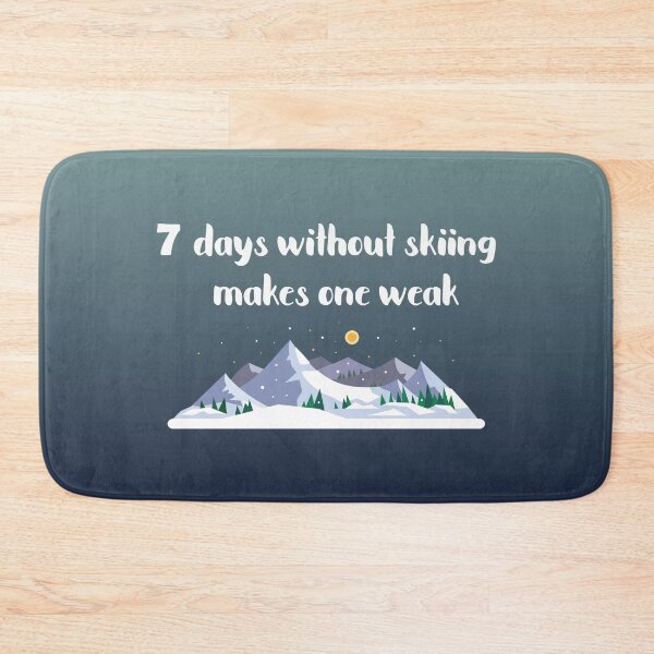 Item preview, 7 days without skiing makes one weak designed and sold by Keyma.