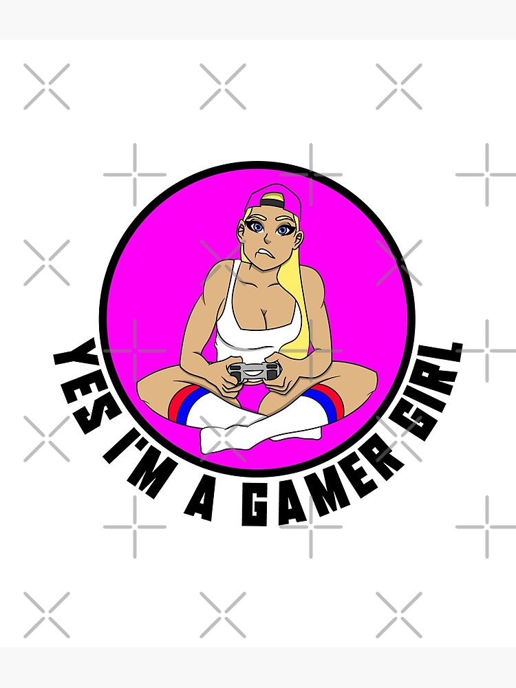 Yes Im A Gamer Girl Cute Sexy Gamer Girl Illustration Poster For Sale By Prodbynieco 