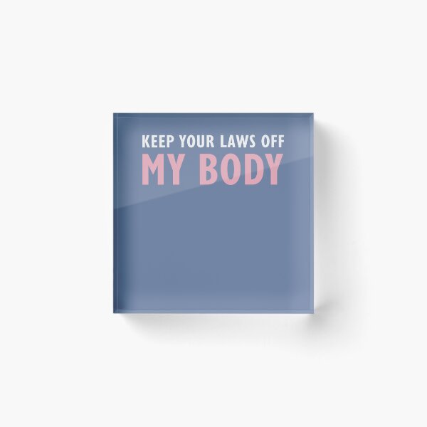 Item preview, Keep Your Laws Off My Body designed and sold by SpringPetals.