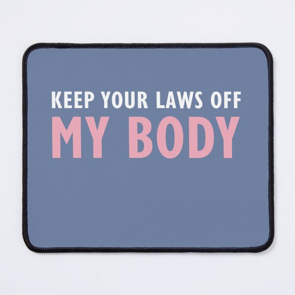 Item preview, Keep Your Laws Off My Body designed and sold by SpringPetals.