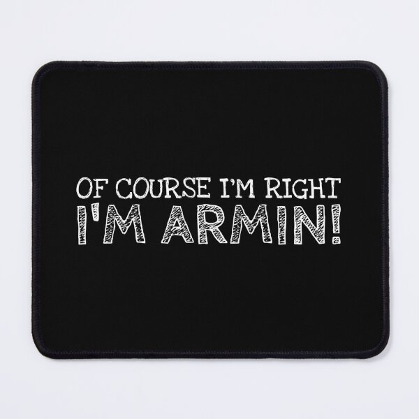 Item preview, Of Course I’m Right I’m Armin Funny Personalized Name designed and sold by MariosNydras.