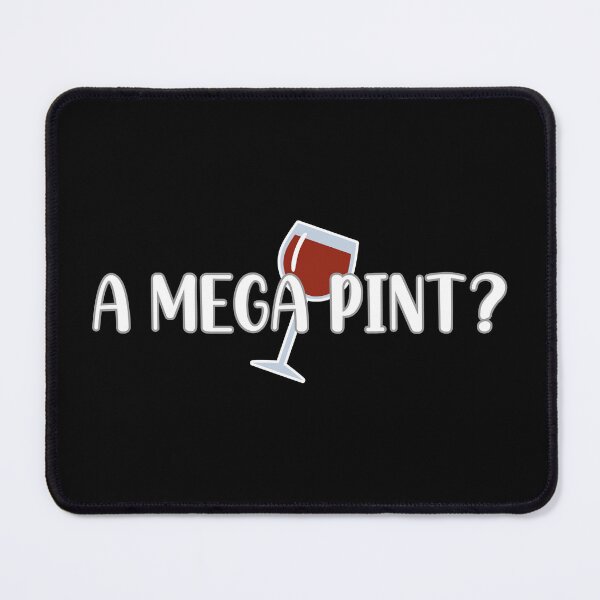 Item preview, A Mega Pint? (White/Black BG) designed and sold by FilipeFerreira.