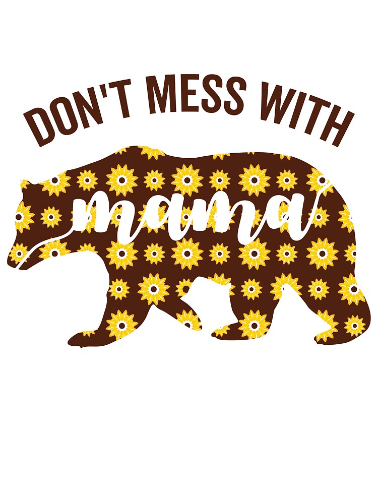 Funny Mama Bear Shirt Don't Mess With Mothers Day