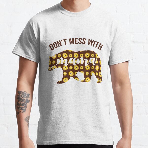 Funny Mama Bear Shirt Don't Mess With Mothers Day