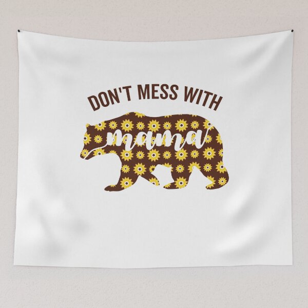 Item preview, Don’t Mess With Mama Bear Sunflower Funny Mothers Day Mom Life Quotes designed and sold by clothesy7.