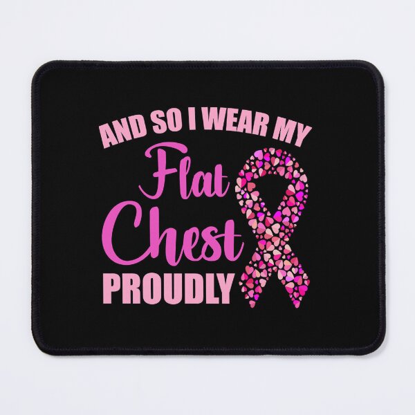 Item preview, Mastectomy And So I Wear My Flat Chest Proudly designed and sold by DayanaLockman.