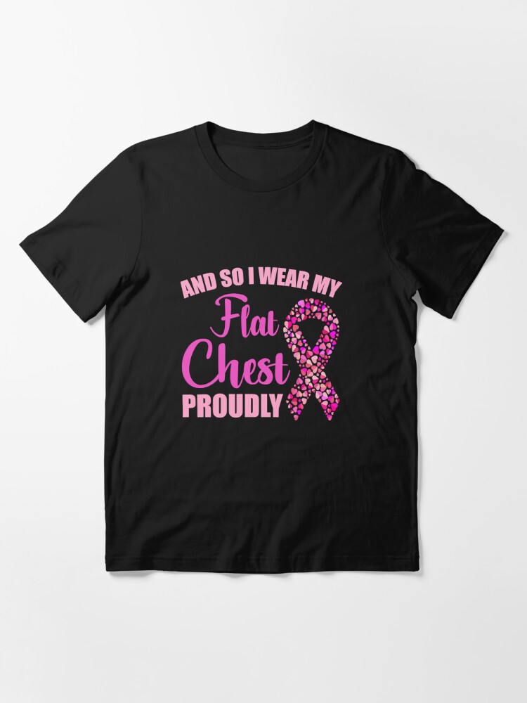 Mastectomy And So I Wear My Flat Chest Proudly Essential T-Shirt