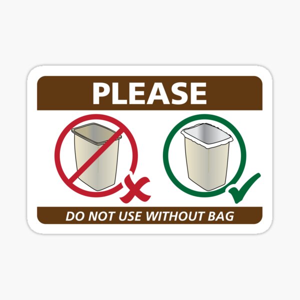 Trash - Do Not Use Without Bag Sticker