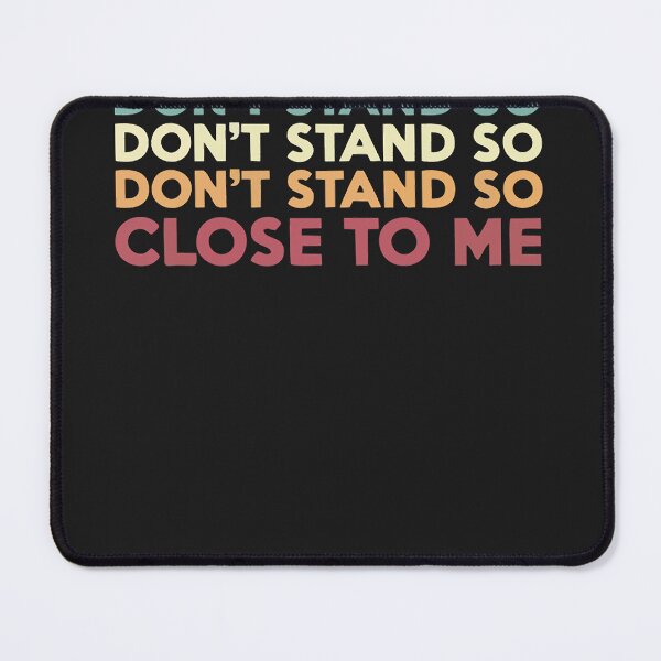 Item preview, Best seller dont`s stand so close to me merchandise designed and sold by KristenDugan46.