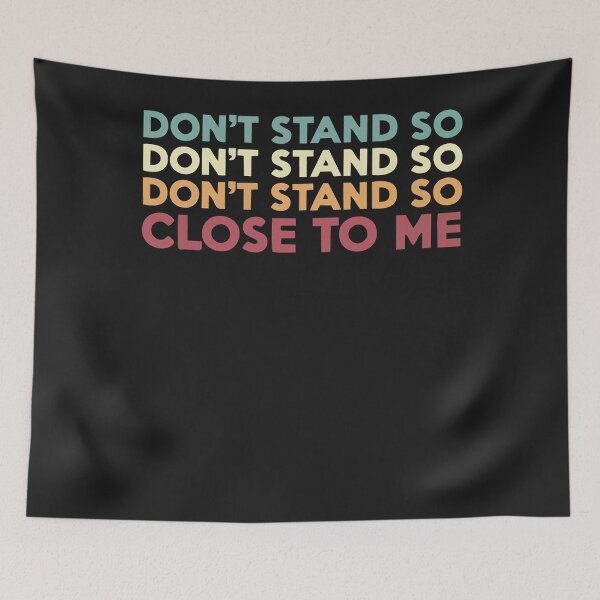 Item preview, Best seller dont`s stand so close to me merchandise designed and sold by KristenDugan46.