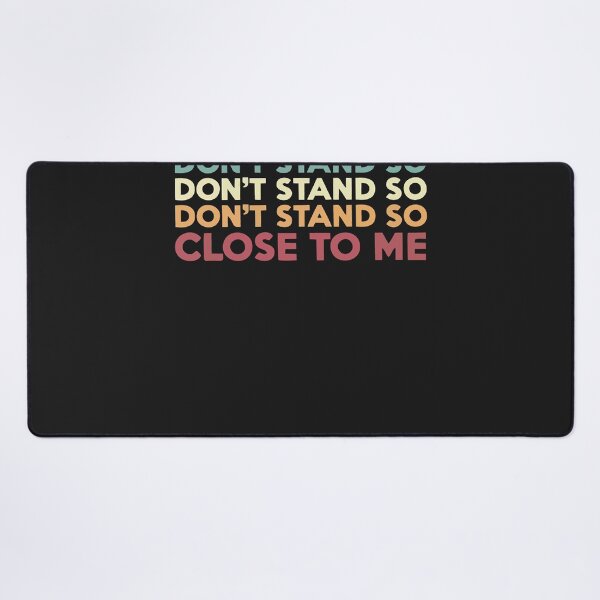 Item preview, Best seller dont`s stand so close to me merchandise designed and sold by KristenDugan46.
