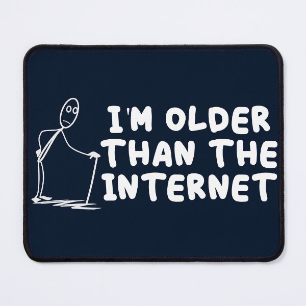 Item preview, I'm Older Than the Internet - Funny Quote designed and sold by creativeMOW.