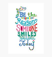 Be the Reason Someone Smile Today hand drawn type. © Andi Bird All Rights Reserved Photographic Print