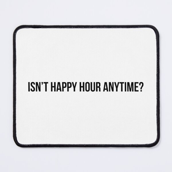 Item preview, Isn't Happy Hour Anytime? (Black) designed and sold by FilipeFerreira.