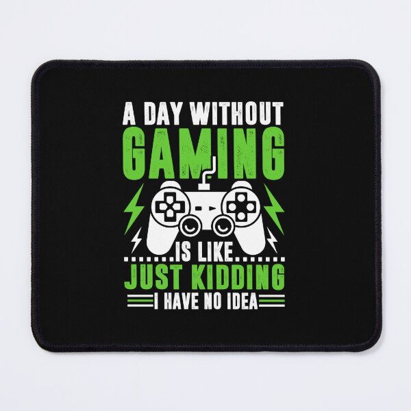 Item preview, A day without gaming is like j,ust kidding i have no idea designed and sold by DayanaLockman.