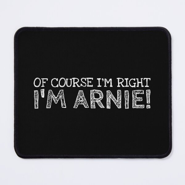 Item preview, Of Course I’m Right I’m Arnie Funny Personalized Name designed and sold by MariosNydras.