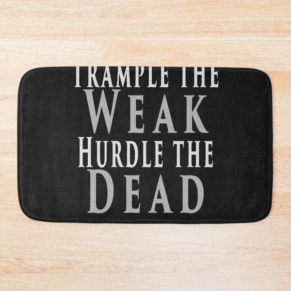 Item preview, Trample the weak, hurdle the dead designed and sold by AlmetaWatson47.