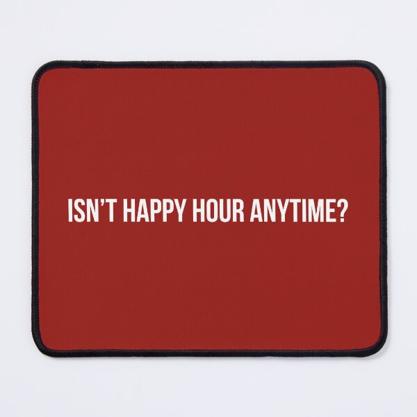 Item preview, Isn't Happy Hour Anytime? (Red BG) designed and sold by FilipeFerreira.