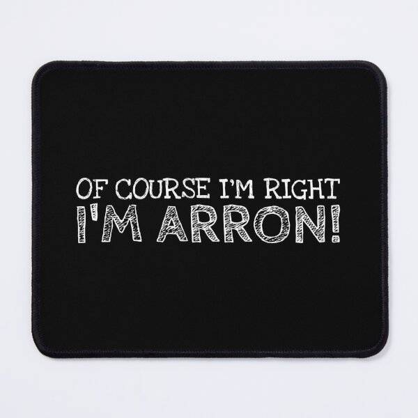 Item preview, Of Course I’m Right I’m Arron Funny Personalized Name designed and sold by MariosNydras.